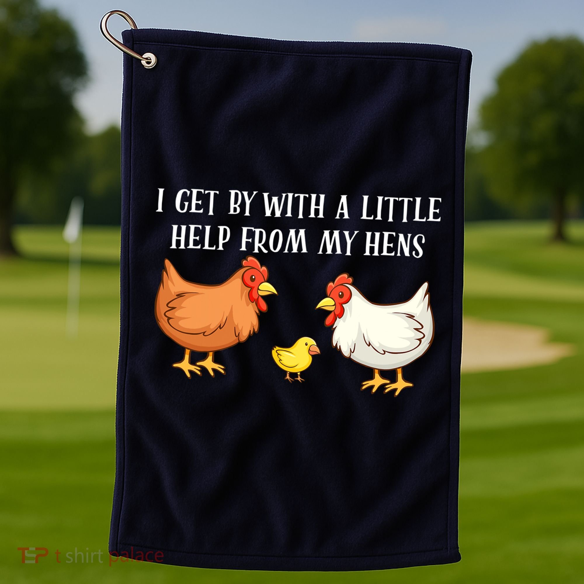 I Get By With A Little Help From My Hens Chicken Lovers Golf Towel