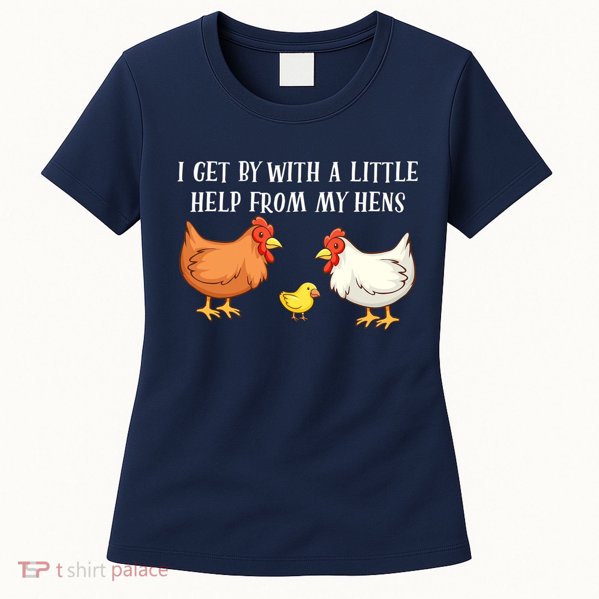 I Get By With A Little Help From My Hens Chicken Lovers Women's T-Shirt