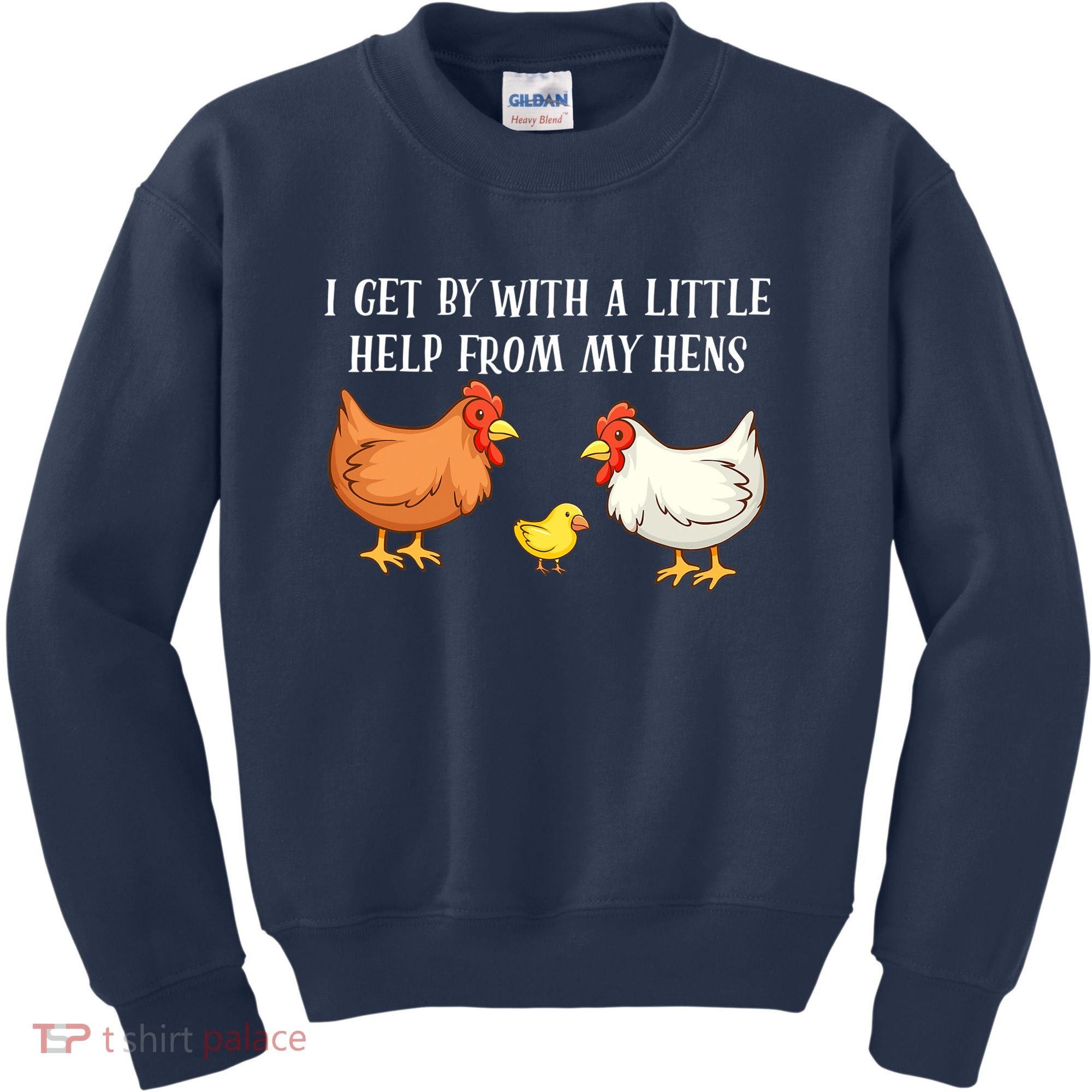 I Get By With A Little Help From My Hens Chicken Lovers Kids Sweatshirt