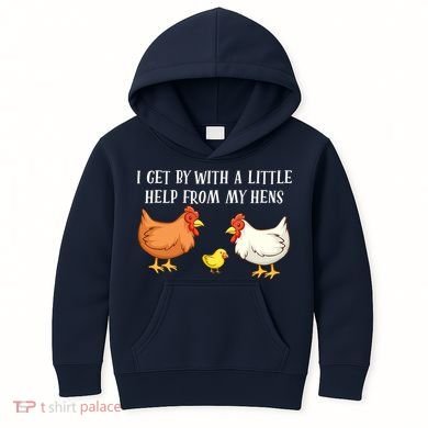 I Get By With A Little Help From My Hens Chicken Lovers Kids Hoodie