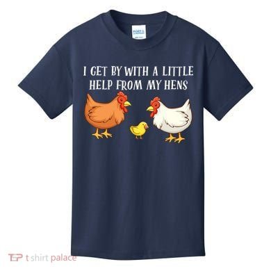 I Get By With A Little Help From My Hens Chicken Lovers Kids T-Shirt