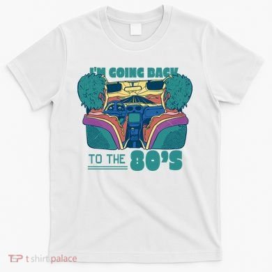 I'm Going Back To The 80s Retro T-Shirt