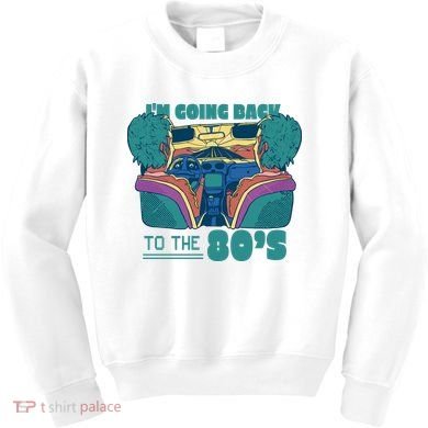 I'm Going Back To The 80s Retro Kids Sweatshirt