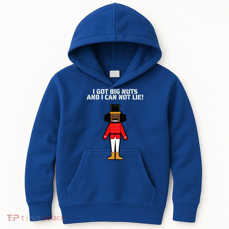 I Got Big Nuts And I Can Not Lie Funny Nutcracker Kids Hoodie