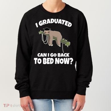 I Graduated Can I Go Back To Bed Now Sloth Women's Sweatshirt