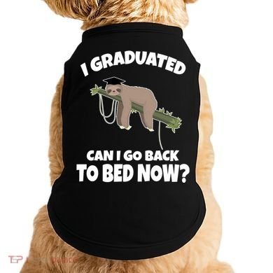 I Graduated Can I Go Back To Bed Now Sloth Doggie Tank