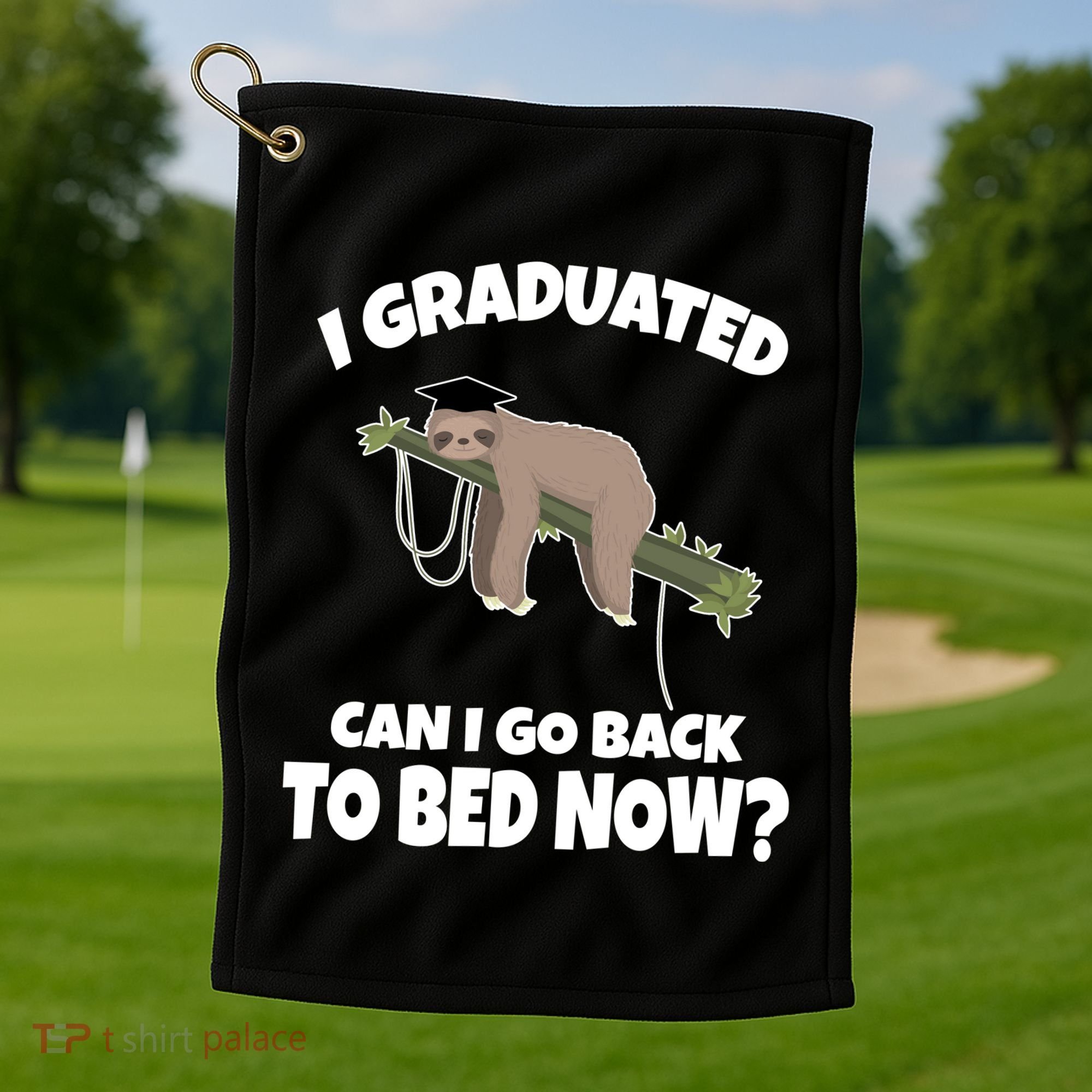 I Graduated Can I Go Back To Bed Now Sloth Golf Towel