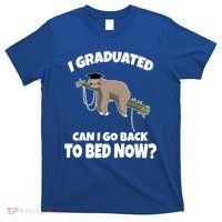 I Graduated Can I Go Back To Bed Now Sloth T-Shirt thumb 0