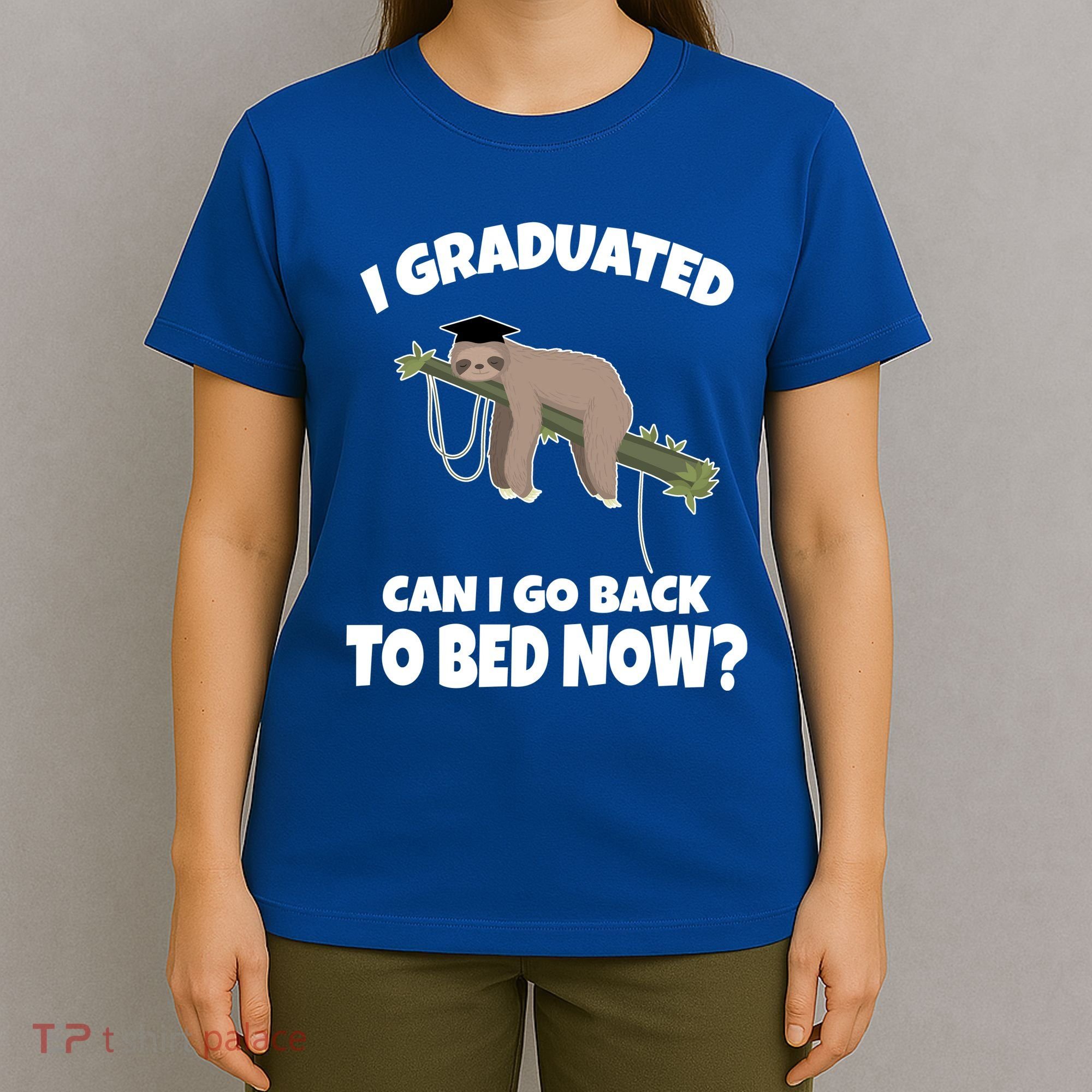I Graduated Can I Go Back To Bed Now Sloth T-Shirt