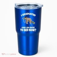 I Graduated Can I Go Back To Bed Now Sloth Tumbler thumb 0