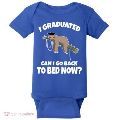 I Graduated Can I Go Back To Bed Now Sloth Baby Bodysuit
