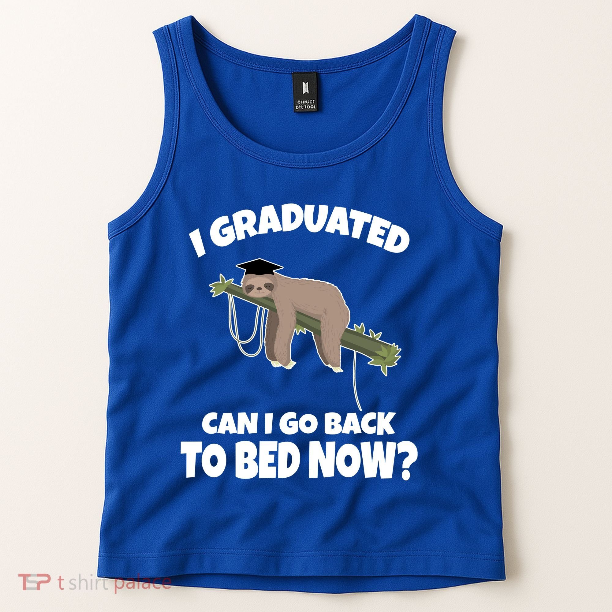 I Graduated Can I Go Back To Bed Now Sloth Tank Top