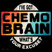 I've Got Chemo Brain What's Your Excuse? Chemo Brain Awareness T-Shirt thumb 7