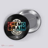 I've Got Chemo Brain What's Your Excuse? Chemo Brain Awareness Button thumb 0