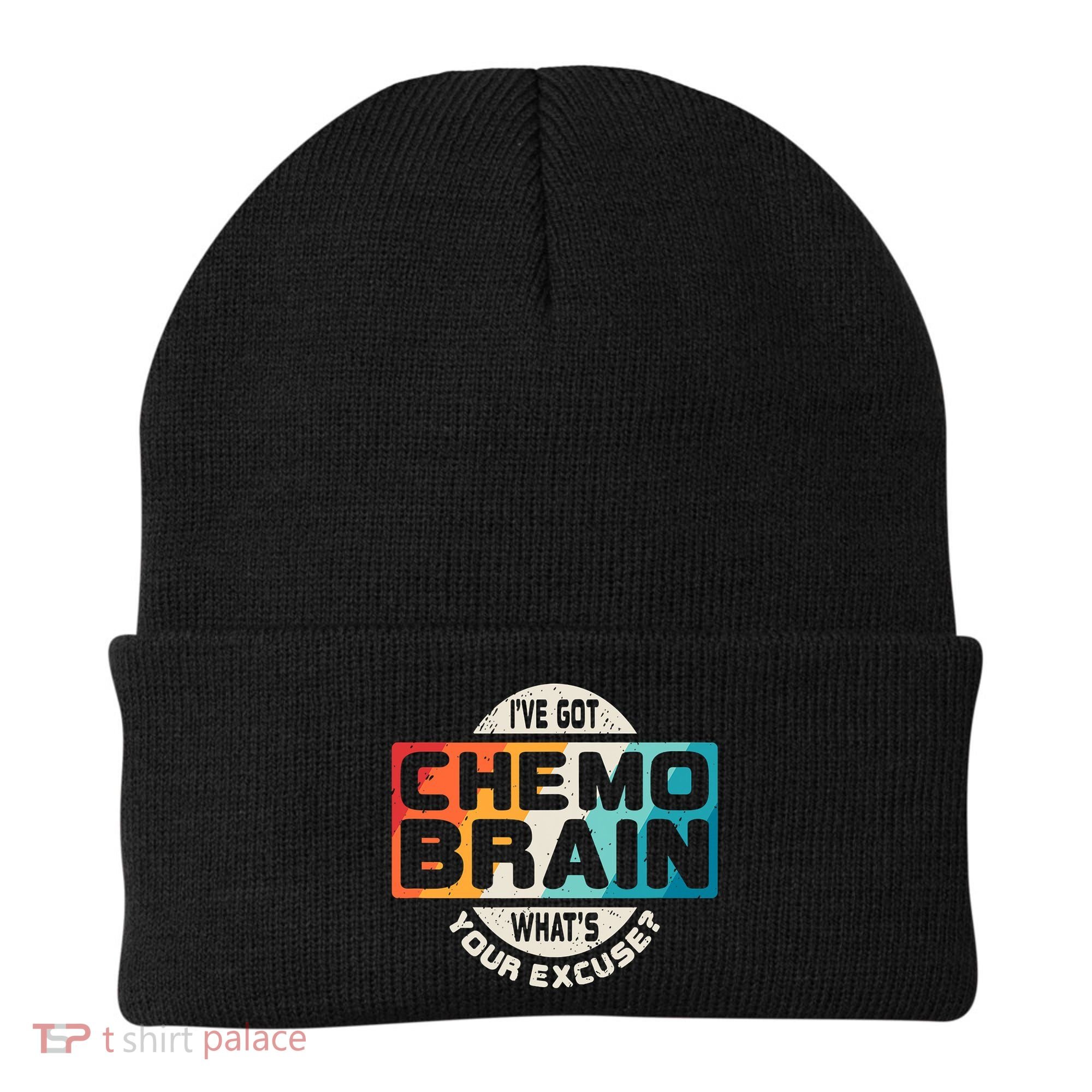 I've Got Chemo Brain What's Your Excuse? Chemo Brain Awareness Beanie