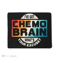 I've Got Chemo Brain What's Your Excuse? Chemo Brain Awareness Mousepad thumb 0