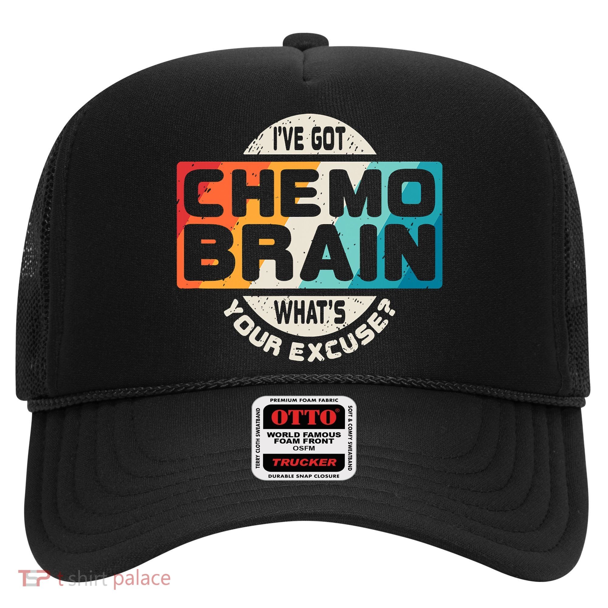 I've Got Chemo Brain What's Your Excuse? Chemo Brain Awareness Hat