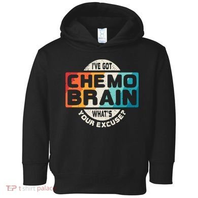 I've Got Chemo Brain What's Your Excuse? Chemo Brain Awareness Toddler Hoodie