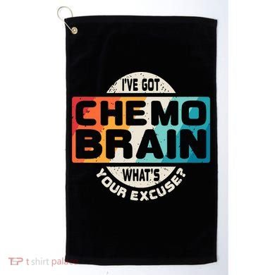 I've Got Chemo Brain What's Your Excuse? Chemo Brain Awareness Golf Towel