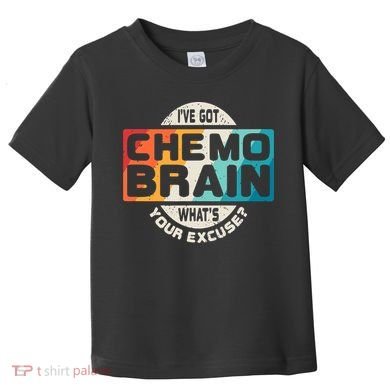 I've Got Chemo Brain What's Your Excuse? Chemo Brain Awareness Toddler T-Shirt