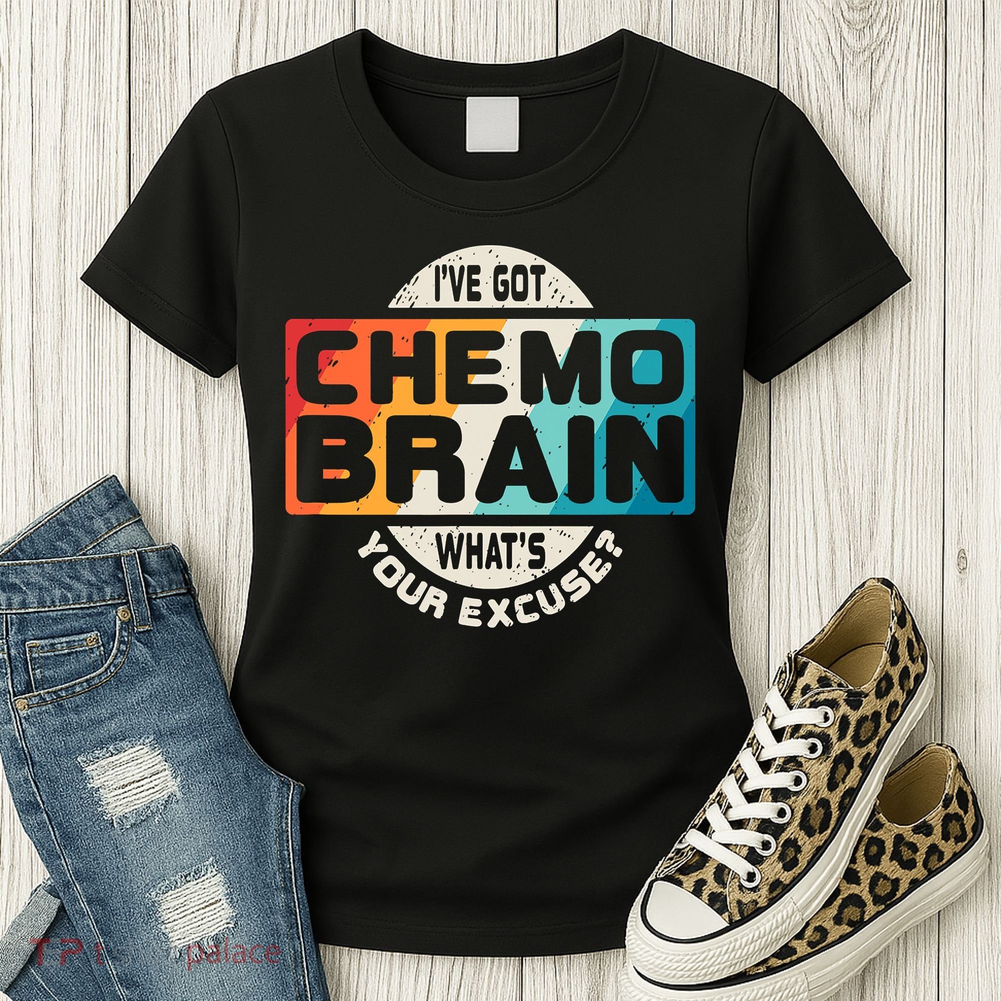 I've Got Chemo Brain What's Your Excuse? Chemo Brain Awareness Women's T-Shirt