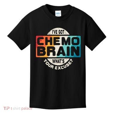 I've Got Chemo Brain What's Your Excuse? Chemo Brain Awareness Kids T-Shirt