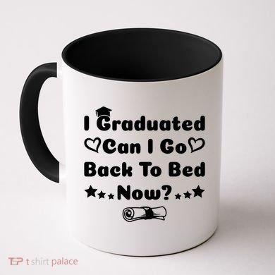 I Graduated Can I Go Back To Bed Now Funny Coffee Mug