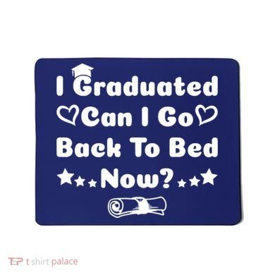 I Graduated Can I Go Back To Bed Now Funny Mousepad