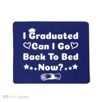 I Graduated Can I Go Back To Bed Now Funny Mousepad thumb 0