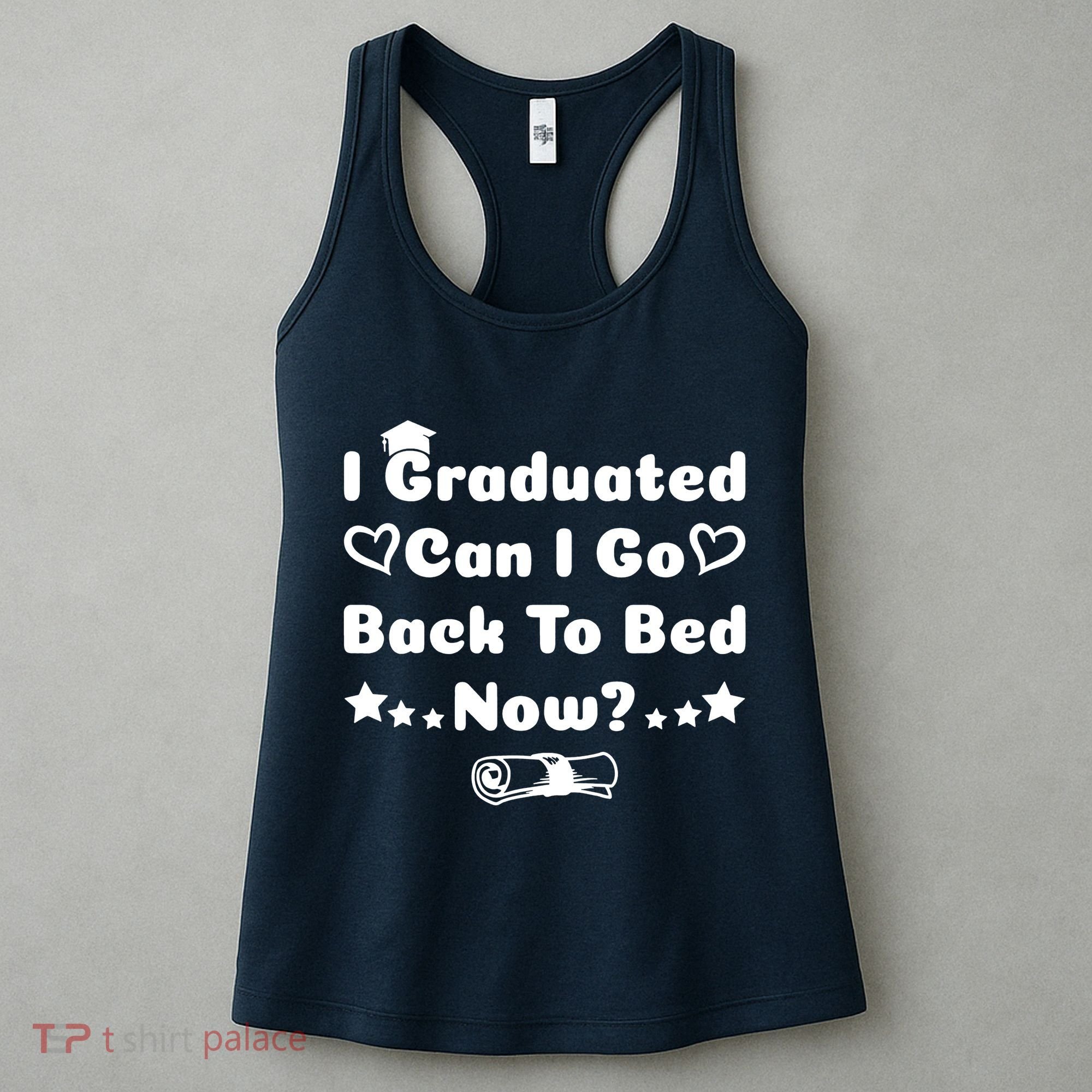 I Graduated Can I Go Back To Bed Now Funny Women's Tank Top