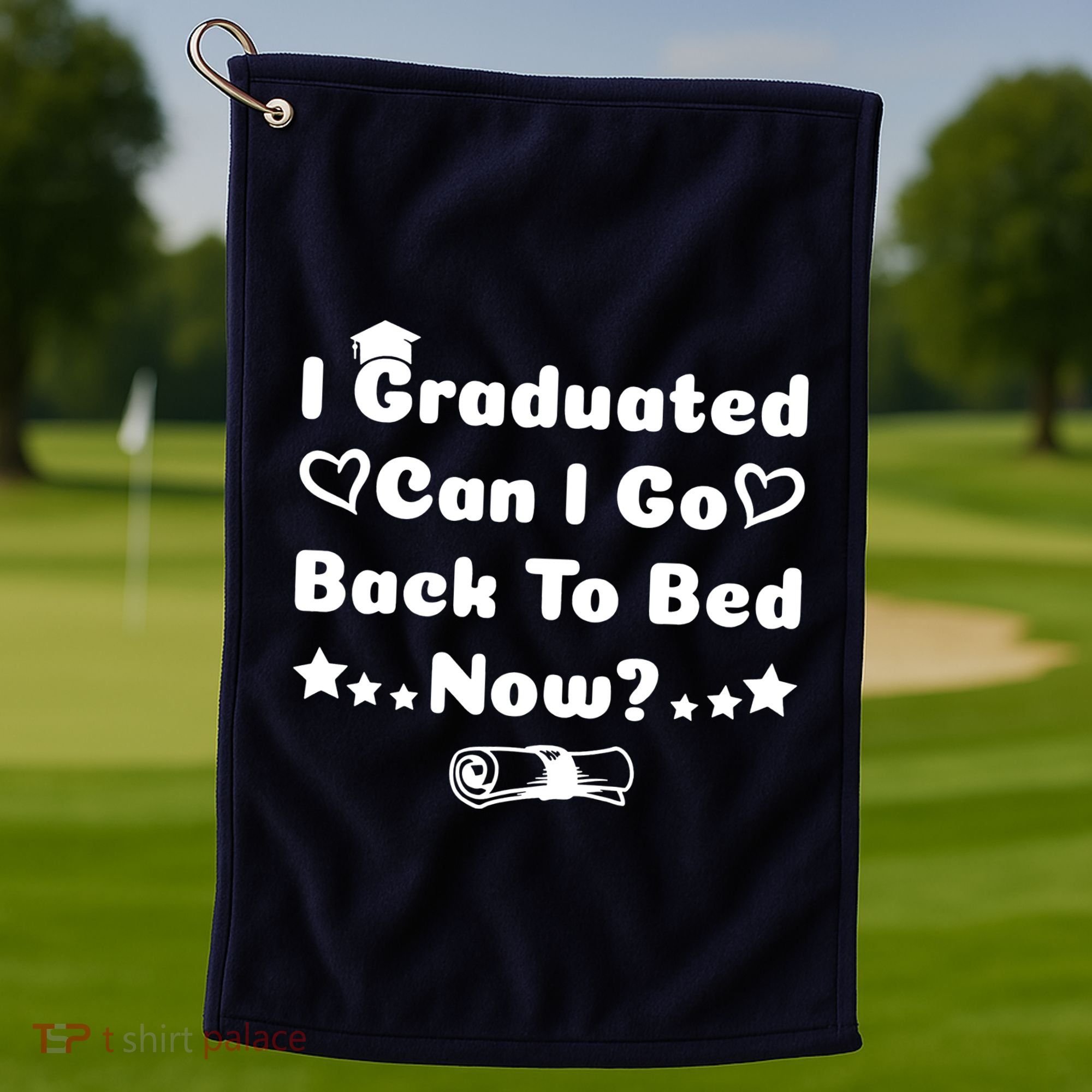 I Graduated Can I Go Back To Bed Now Funny Golf Towel