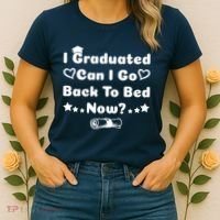 I Graduated Can I Go Back To Bed Now Funny Women's T-Shirt thumb 2