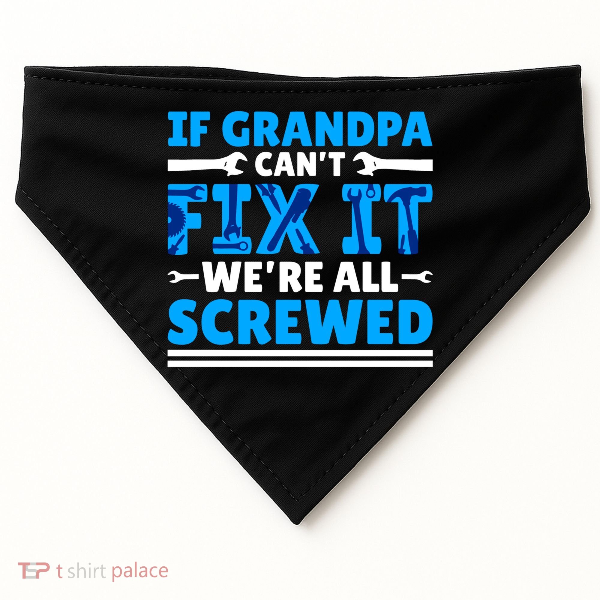 If Grandpa Can't Fix It We're All Screwed Gift USA-Made Doggie Bandana
