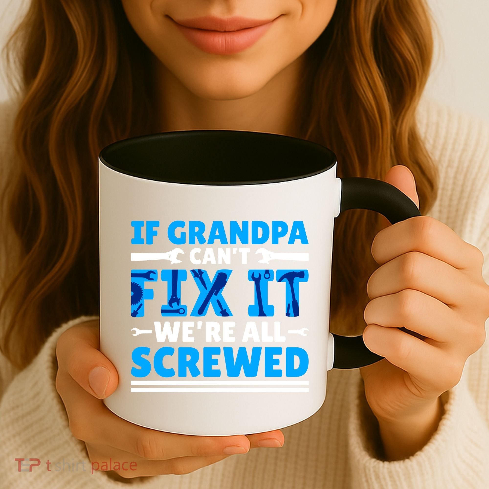 If Grandpa Can't Fix It We're All Screwed Gift Coffee Mug