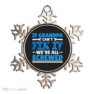 If Grandpa Can't Fix It We're All Screwed Gift Ornament