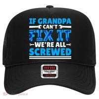 If Grandpa Can't Fix It We're All Screwed Gift Hat thumb 0