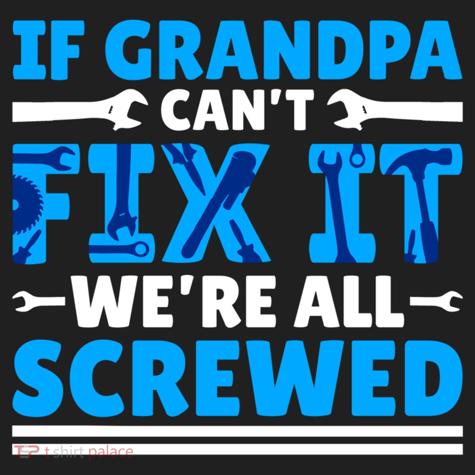 If Grandpa Can't Fix It We're All Screwed Gift Hat