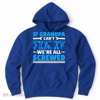 If Grandpa Can't Fix It We're All Screwed Gift Hoodie thumb 0