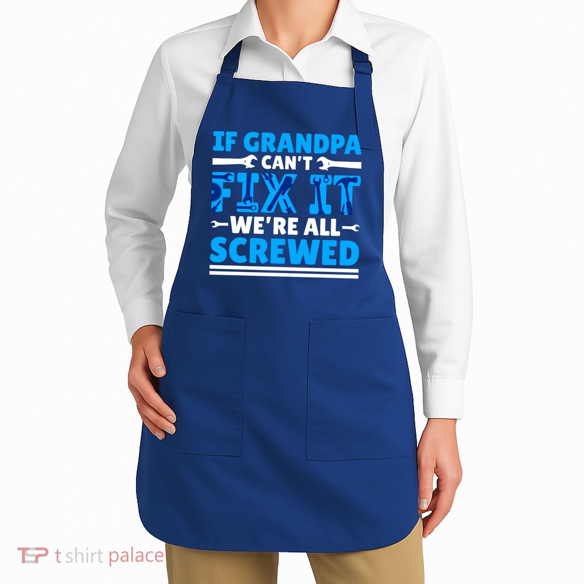 If Grandpa Can't Fix It We're All Screwed Gift Apron