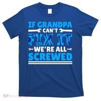 If Grandpa Can't Fix It We're All Screwed Gift T-Shirt thumb 0