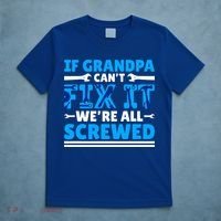If Grandpa Can't Fix It We're All Screwed Gift T-Shirt thumb 5