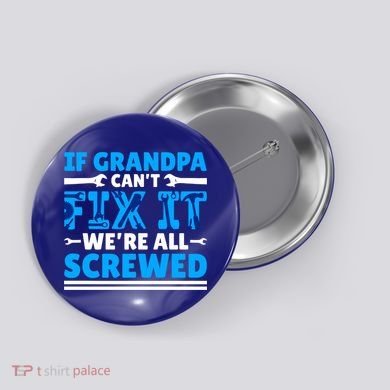 If Grandpa Can't Fix It We're All Screwed Gift Button