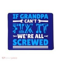 If Grandpa Can't Fix It We're All Screwed Gift Mousepad thumb 0