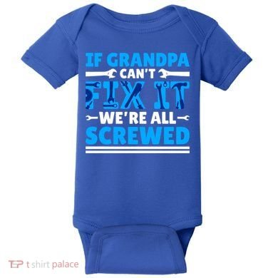 If Grandpa Can't Fix It We're All Screwed Gift Baby Bodysuit