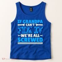 If Grandpa Can't Fix It We're All Screwed Gift Tank Top thumb 2