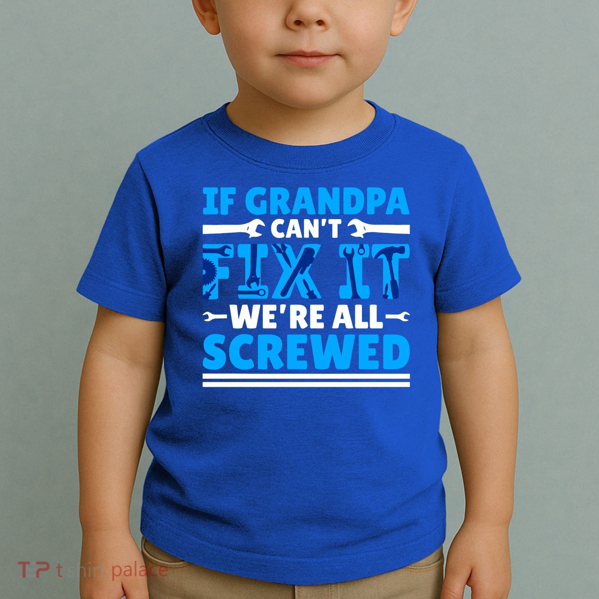 If Grandpa Can't Fix It We're All Screwed Gift Toddler T-Shirt