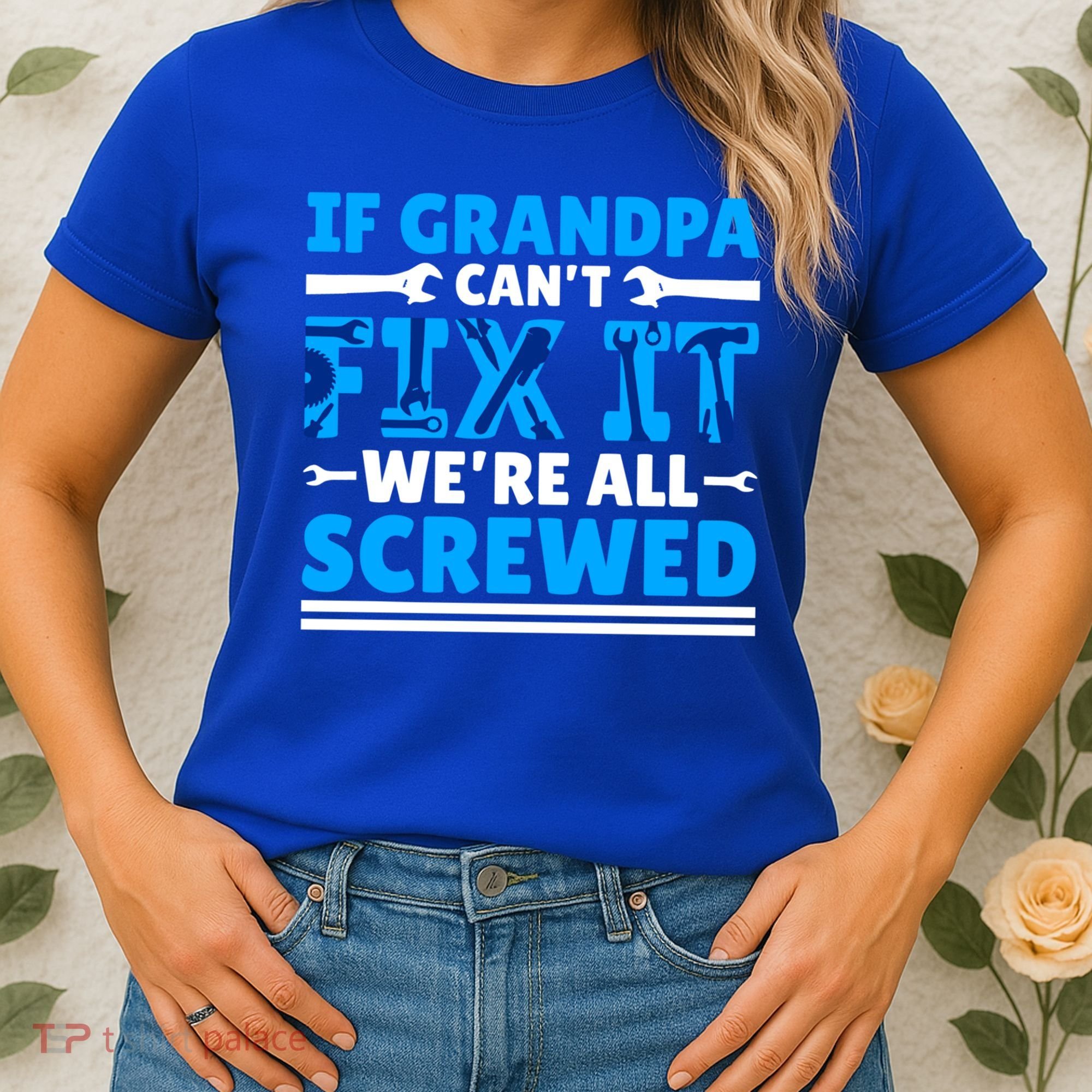 If Grandpa Can't Fix It We're All Screwed Gift Women's T-Shirt
