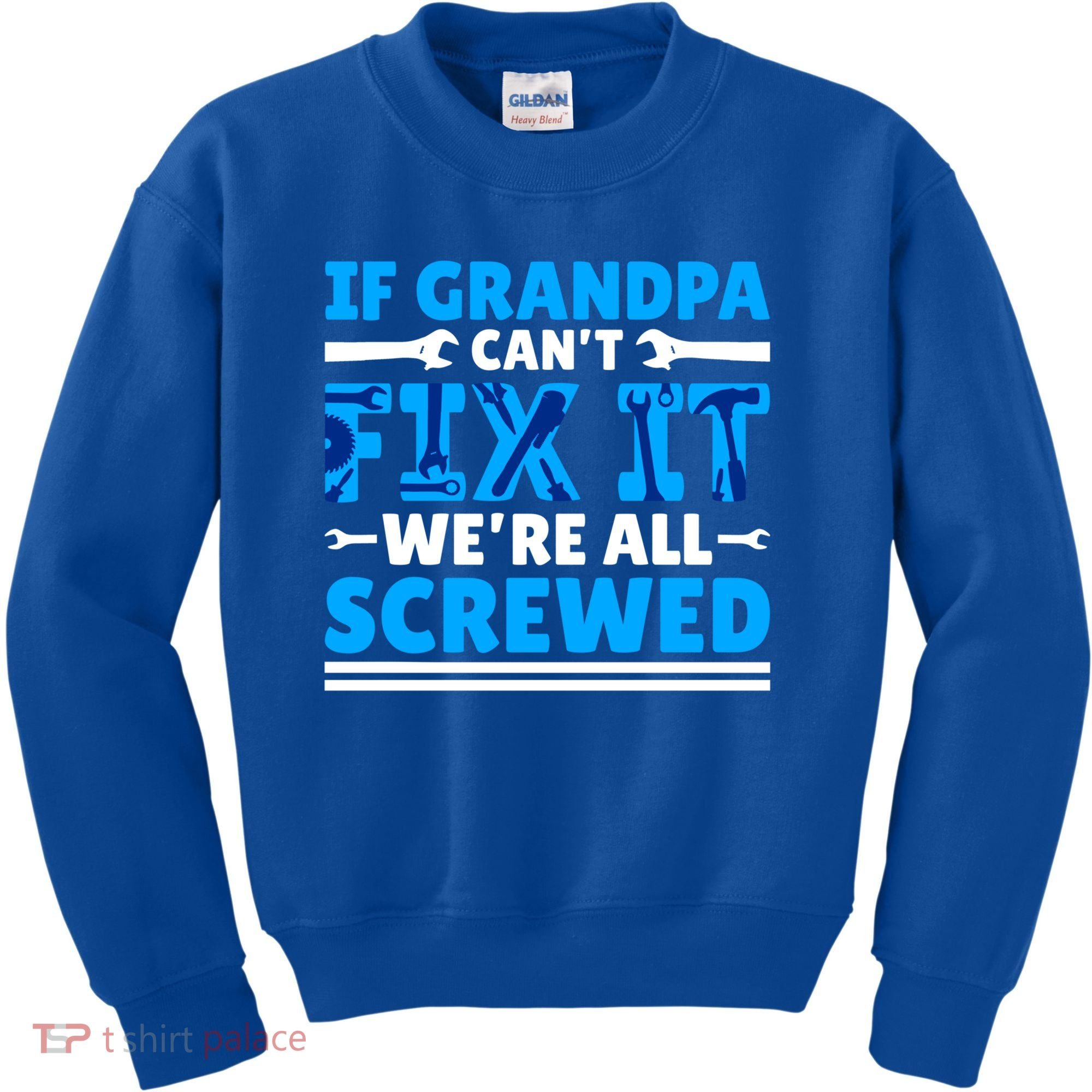 If Grandpa Can't Fix It We're All Screwed Gift Kids Sweatshirt