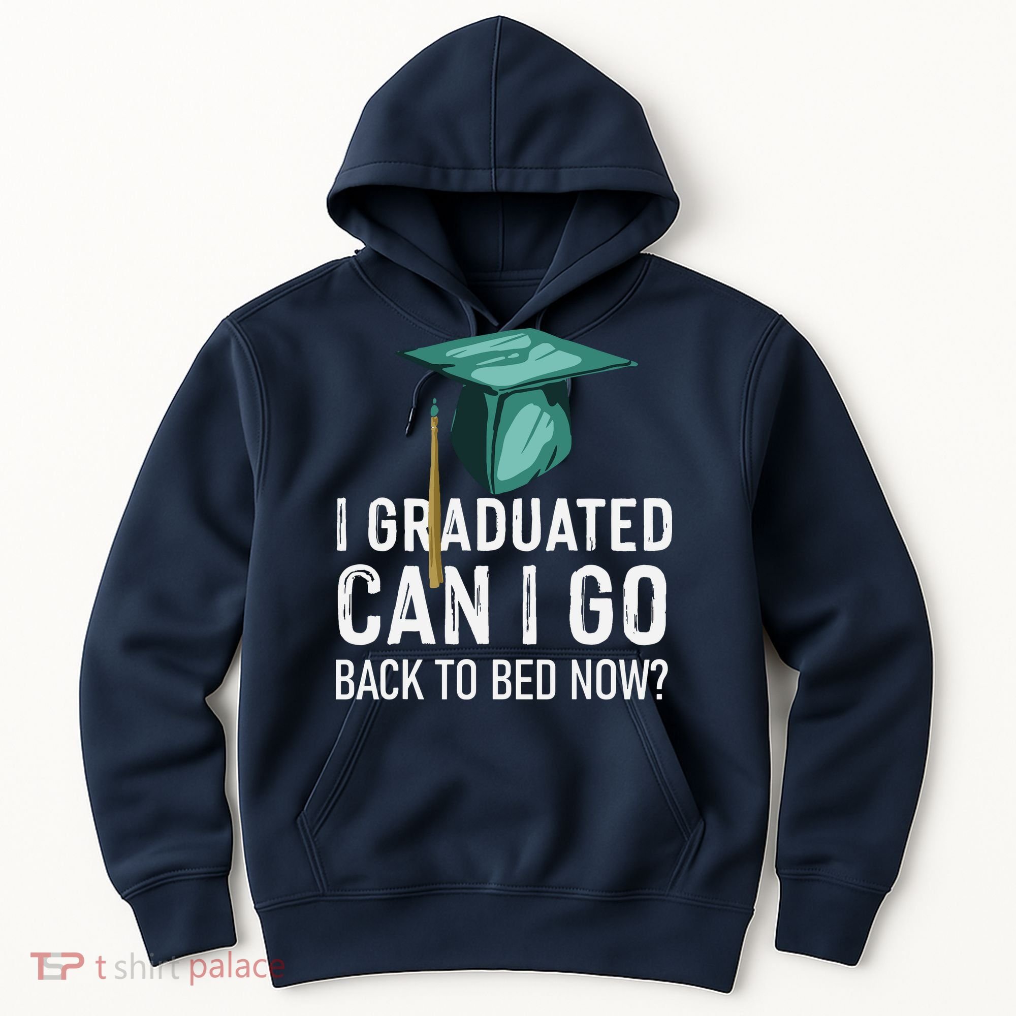 I Graduated Can I Go Back To Bed Now Funny Graduation Hoodie