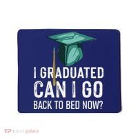 I Graduated Can I Go Back To Bed Now Funny Graduation Mousepad thumb 0